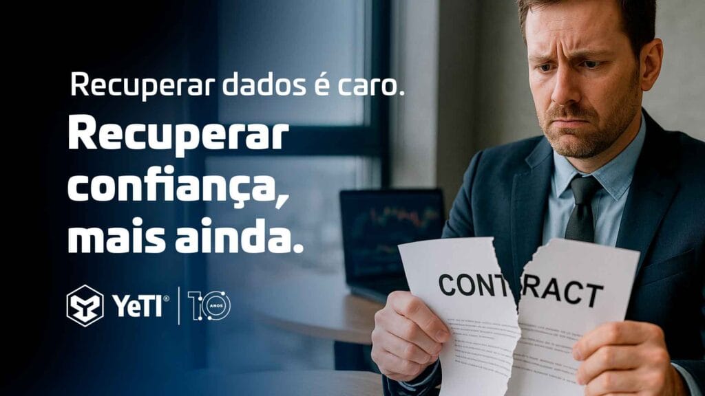 Recuperar dados é caro. Recuperar confiança, mais ainda.